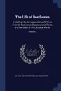 The Life of Beethoven. Including His Correspondence With His Friends, Numerous Characteristic Traits, and Remarks On His Musical Works; Volume 2 - Anton Schindler, Ignaz Moscheles