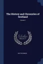 The History and Chronicles of Scotland; Volume 1 - Hector Boece