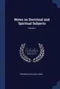 Notes on Doctrinal and Spiritual Subjects; Volume 2 - Frederick William Faber