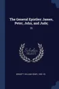 The General Epistles. James, Peter, John, and Jude;: 59 - William Henry Bennett