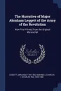 The Narrative of Major Abraham Leggett of the Army of the Revolution. Now First Printed From the Original Manuscript - Abraham Leggett, Charles 1826-1883 Bushnell