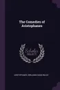 The Comedies of Aristophanes - Aristophanes, Benjamin Dann Walsh