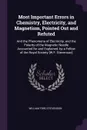 Most Important Errors in Chemistry, Electricity, and Magnetism, Pointed Out and Refuted. And the Phenomena of Electricity, and the Polarity of the Magnetic Needle Accounted for and Explained, by a Fellow of the Royal Society .W.F. Stevenson. - William Ford Stevenson