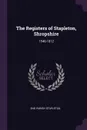 The Registers of Stapleton, Shropshire. 1546-1812 - Eng Parish Stapleton