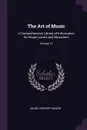 The Art of Music. A Comprehensive Library of Information for Music Lovers and Musicians; Volume 11 - Daniel Gregory Mason