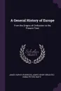 A General History of Europe. From the Origins of Civilization to the Present Time - James Harvey Robinson, James Henry Breasted, Emma Peters Smith