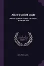 Alden's Oxford Guide. With an Appendix Entitled 