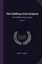 The Fulfilling of the Scripture. The Fulfilling Of The Scripture; Volume 1 - Robert Fleming