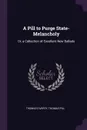 A Pill to Purge State-Melancholy. Or, a Collection of Excellent New Ballads - Thomas D'Urfey, Thomas Pill