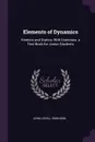 Elements of Dynamics. Kinetics and Statics: With Exercises. a Text-Book for Junior Students - John Lovell Robinson