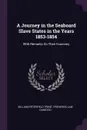 A Journey in the Seaboard Slave States in the Years 1853-1854. With Remarks On Their Economy - William Peterfield Trent, Frederick Law Olmsted