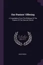 Our Pastors' Offering. A Compilation From The Writings Of The Pastors Of The Second Church - M. l'abbé Trochon