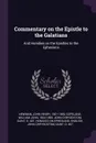 Commentary on the Epistle to the Galatians. And Homilies on the Epistles to the Ephesians - John Henry Newman, William John Copeland