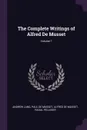 The Complete Writings of Alfred De Musset; Volume 7 - Andrew Lang, Paul De Musset, Alfred De Musset