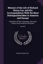 Memoir of the Life of Richard Henry Lee, and His Correspondence With the Most Distinguished Men in America and Europe. Illustrative of Their Characters, and of the Events of the American Revolution; Volume 2 - Richard Henry Lee