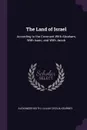 The Land of Israel. According to the Covenant With Abraham, With Isaac, and With Jacob - Alexander Keith, Lillian Cecilia Kearney