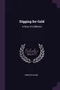 Digging for Gold. A Story of California - Horatio Alger