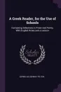 A Greek Reader, for the Use of Schools. Containing Selections in Prose and Poetry, With English Notes and a Lexicon - Cornelius Conway Felton