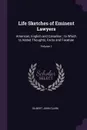 Life Sketches of Eminent Lawyers. American, English and Canadian ; to Which Is Added Thoughts, Facts and Facetiae; Volume 1 - Gilbert John Clark