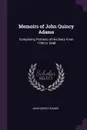 Memoirs of John Quincy Adams. Comprising Portions of His Diary From 1795 to 1848 - John Quincy Adams