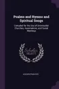Psalms and Hymns and Spiritual Songs. Compiled for the Use of Universalist Churches, Associations, and Social Meetings - Holden Ryan Nye
