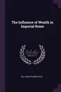 The Influence of Wealth in Imperial Rome - William Stearns Davis