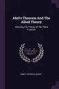 Abel's Theorem And The Allied Theory. Including The Theory Of The Theta Function - Henry Frederick Baker