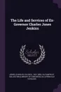 The Life and Services of Ex-Governor Charles Jones Jenkins - Charles Colcock Jones