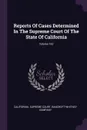 Reports Of Cases Determined In The Supreme Court Of The State Of California; Volume 162 - California. Supreme Court, Bancroft-Whitney Company