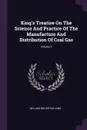 King's Treatise On The Science And Practice Of The Manufacture And Distribution Of Coal Gas; Volume 3 - William Boughton King