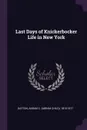 Last Days of Knickerbocker Life in New York - Abram C. 1818-1877 Dayton