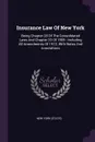 Insurance Law Of New York. Being Chapter 28 Of The Consolidated Laws And Chapter 33 Of 1909 : Including All Amendments Of 1912, With Notes And Annotations - New York (State).