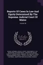 Reports Of Cases In Law And Equity Determined By The Supreme Judicial Court Of Maine; Volume 38 - John Shepley, Asa Redington