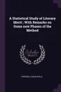 A Statistical Study of Literary Merit ; With Remarks on Some new Phases of the Method - Frederic Lyman Wells