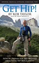 Get Hip!. How to Prepare for and Recover from Total Hip Replacement - Rob Taylor, Wayne E Moschetti