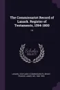 The Commissariot Record of Lanark. Register of Testaments, 1594-1800. 19 - Scotland Lanark, Francis James Grant