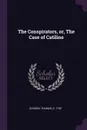 The Conspirators, or, The Case of Catiline - Thomas Gordon