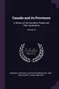 Canada and its Provinces. A History of the Canadian People and Their Institutions; Volume 19 - Arthur G. Doughty, Adam Shortt
