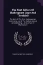 The First Editors Of Shakespeare (pope And Theobald). The Story Of The First Shakespearian Controversy And Of The Earliest Attempt At Establishing A Critical Text Of Shakespeare - Thomas Raynesford Lounsbury