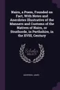 Nairn, a Poem, Founded on Fact, With Notes and Anecdotes Illustrative of the Manners and Customs of the Natives of Nairn, or Strathorde, in Perthshire, in the XVIII, Century - James Anderson