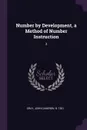 Number by Development, a Method of Number Instruction. 2 - John Cameron Gray