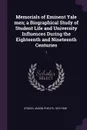 Memorials of Eminent Yale men; a Biographical Study of Student Life and University Influences During the Eighteenth and Nineteenth Centuries. 1 - Anson Phelps Stokes