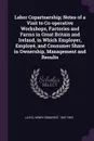 Labor Copartnership; Notes of a Visit to Co-operative Workshops, Factories and Farms in Great Britain and Ireland, in Which Employer, Employe, and Consumer Share in Ownership, Management and Results - Henry Demarest Lloyd