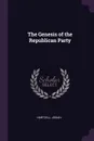 The Genesis of the Republican Party - Josiah Hartzell