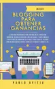 Blogging para obtener Ganancias En 2020. La Guia para Principiantes para Desarrollar un Sitio Web con WordPress, Creando un Blog que Genera Utilidades, y Hacer Dinero en linea a traves del Marketing de Afiliados y Redes Sociales. Descubre Como Obt... - PABLO AVITIA