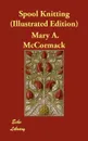 Spool Knitting (Illustrated Edition) - Mary A. McCormack