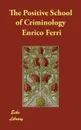 The Positive School of Criminology - Enrico Ferri