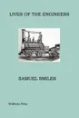 Lives of the Engineers. Illustrated Edition - Samuel Jr. Smiles