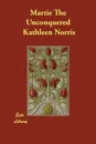 Martie The Unconquered - Kathleen Norris