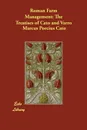 Roman Farm Management. The Treatises of Cato and Varro - Marcus Porcius Cato